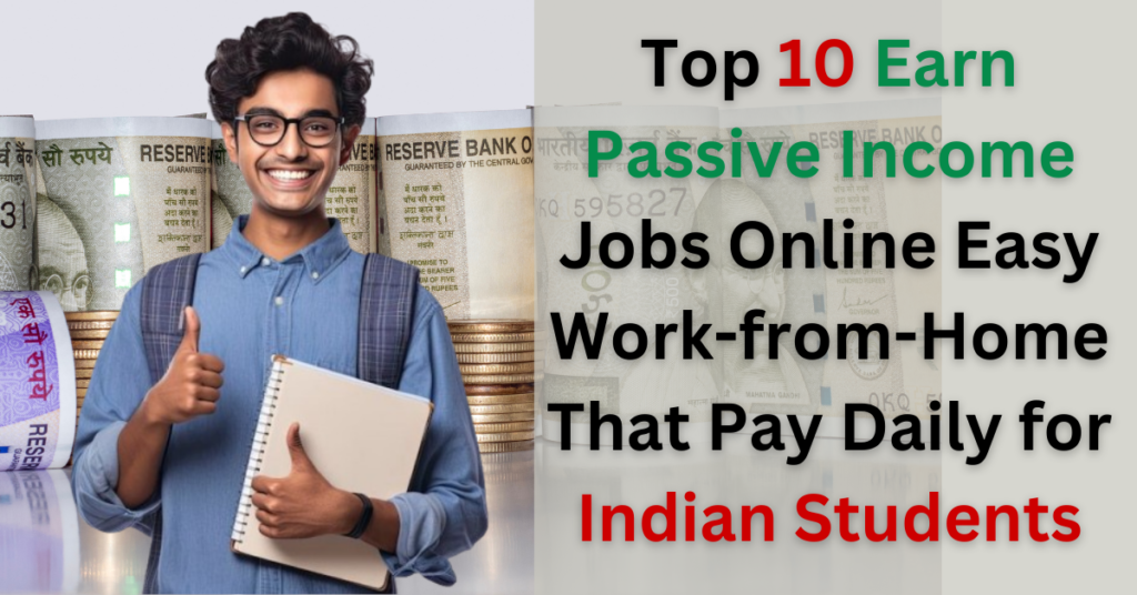 Easy Work-from-Home Jobs That Pay Daily for Indian Students